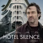 ✭ HÔTEL SILENCE (Canada/Suisse) de Léa Pool En salles prochainement